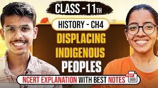 Displacing Indigenous Peoples Class 11 History Explanation Video, Notes and Important Questions