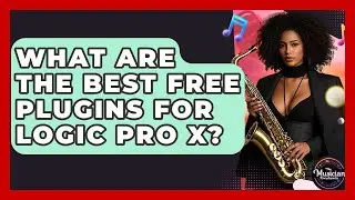 What Are The Best Free Plugins For Logic Pro X? - The Musician Encyclopedia
