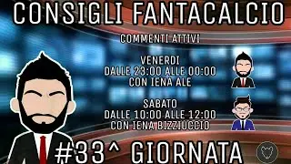 CONSIGLI FANTACALCIO 33^ GIORNATA | Malati di #Fantacalcio