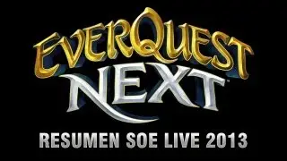 EverQuest Next - Reportaje resumen SOE LIVE | Español