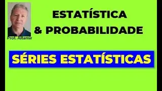 SÉRIES ESTATÍSTICAS : Veja a diferença entre uma e outra!
