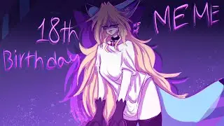 18th birthday || ANIMATION MEME || My birthday…||