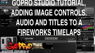 GoPro Tutorial - Image controls audio track and titles to fireworks timelaps