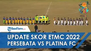 UPDATE SKOR EL TARI MEMORIAL CUP 2022 : Persebata Lembata Bangkit Lawan Plantina FC