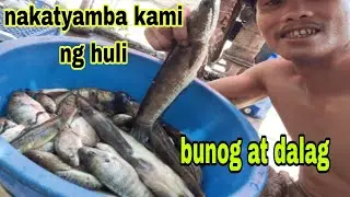 nag kalap ka sa ilog ang daming huli. nakatyamba kami ng dalag at malalaking bunog