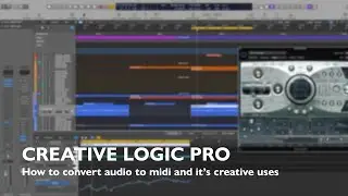 Creative Logic Pro - How to convert audio to midi and it's creative uses