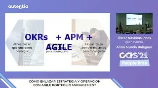 "Cómo enlazar estrategia y operación con Agile Portfolio Management" - Óscar Naveiras y Anna Murcia