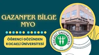 Kocaeli Üniversitesi Gazanfer Bilge Meslek Yüksekokulu Tanıtımı | Öğrenci Gözünden KOÜ MYO