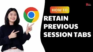 (Google Chrome) How To Always Retain Previous Session Tabs In The Chrome Web Browser (PC 2024)