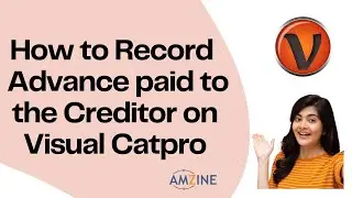 Topic- 31. How to Record Advance Paid to the Creditor on Visual Catpro