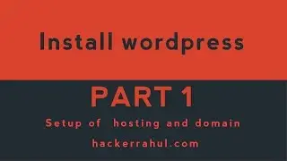 Part 1 - Setup of  hosting and domain - hackerrahul.com