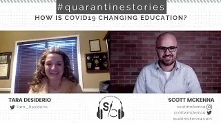 How is Covid19 Changing Education? | #Quarantinestories conversation with Tara Desiderio