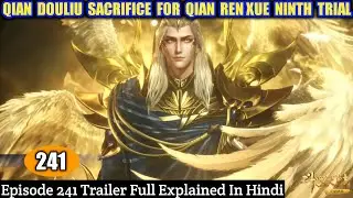 Soul Land 241 Trailer Full Explained In Hindi || Qian Ren Xue 9th Trial Start || Xiao Gang Recover