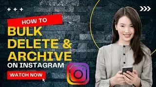 How to Bulk Delete or Bulk Archive Instagram Posts, Reels & IGTV | Easy Guide