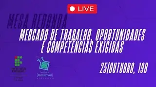 Mesa Redonda: Mercado de Trabalho, Oportunidades e Competências Exigidas