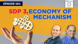 Episode 101   SDP 3 Economy of Mechanism