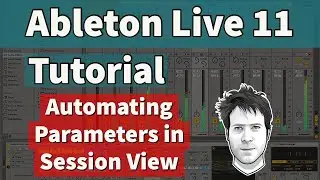 Ableton Live 11 Tutorial - Automating Parameters in Session View