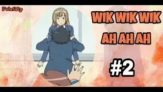 [Anime Crack Indonesia] #2 - WIK WIK WIK AH AH AH