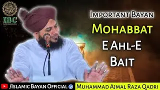 #Mohabbat E Ahl-E-Bait | Important Bayan | Muhammad Ajmal Raza Qadri