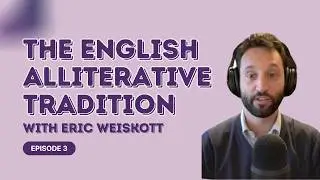 The English Alliterative Tradition | Eric Weiskott | The Pens and Poison Podcast EP 3