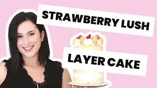 Strawberry Lush Layer Cake #caketutorial