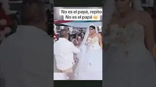 Pensé que era el papá de la novia! 😱😱😱