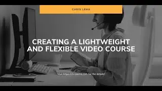 Creating a Lightweight and Flexible Video Course