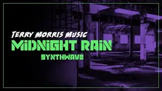 Terry Morris Music - Midnight Rain - Synthwave