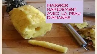 🍍  Maigrir  rapidement avec la peau d'ananas  🍍