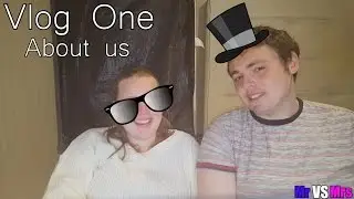 About us - Vlog one - Mr VS Mrs