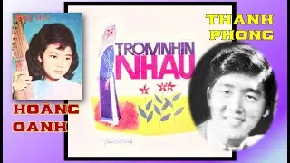 Hoàng Oanh Và Thanh Phong Hát Trộm Nhìn Nhau Của Trầm Tử Thiêng