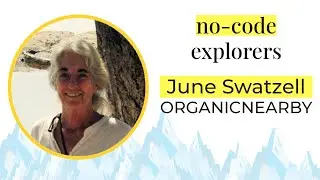 June Swatzell, from OrganicNearby | EP#02 | No-Code Explorers with Daniel Weinmann