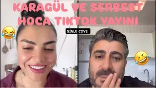 KARAGÜL VE SERBEST HOCA TİKTOK CANLI YAYIN ! 