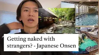 Getting naked with strangers? - Japanese Onsen