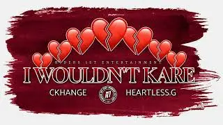 Heartless.G - I Wouldn't Kare