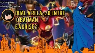 A CRISE NAS INFINITAS TERRAS  e o Batman