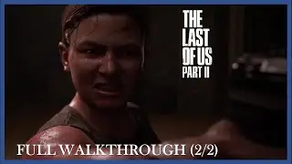 The Last of Us Part 2 Full Game Walkthrough (2/2) | Grounded Difficulty