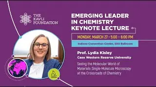 ACS Kavli Emerging Leader in Chemistry Lecture, Prof. Lydia Kisley