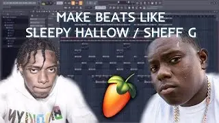 HOW TO MAKE A BEATS FOR SLEEPY HALLOW/SHEFF G | FL Studio Tutorial