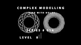 Complex Modelling Series # 014 Ring With Holes Maya 2018