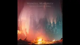 Mental Minority - Burn Everything