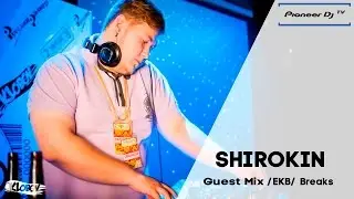 Shirokin (Ekb) ► (Breaks) ► Guest Mix @ Pioneer DJ TV