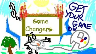 "Game Changers" - What I've been working on for months
