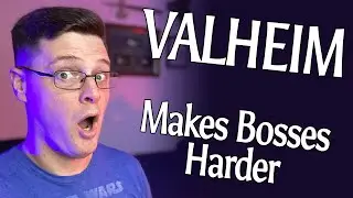 Valheim makes bosses HARDER!
