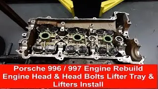 Porsche 996 / 997 Engine Rebuild Cylinder Heads & Bolts / Lifter Tray & Lifters Install ( Part 7 )