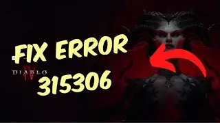 How To Fix Diablo 4 Error Code 315 306 