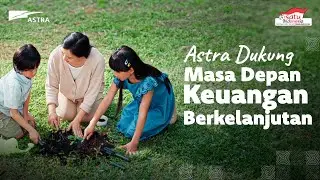 Astra Dukung Masa Depan Keuangan Berkelanjutan