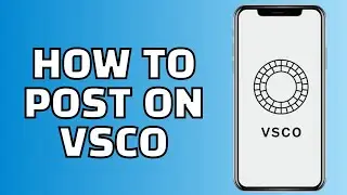 How to Post on VSCO (Quick VSCO Tutorial)