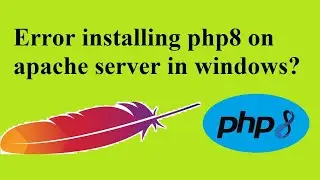Install php8 on apache server in windows10 | Error Rectified