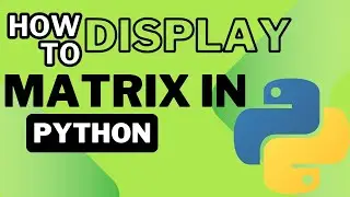 PROGRAM TO DISPLAY MATRIX IN PYTHON
